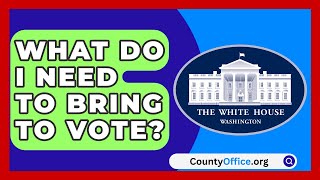 What Do I Need to Bring to Vote  CountyOfficeorg [upl. by Abdella335]