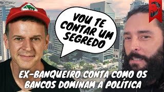 EXBANQUEIRO EDUARDO MOREIRA CONTA COMO OS BANCOS DOMINAM A POLÍTICA [upl. by Novyart]