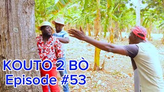 Kouto 2 Bò Épisode 53 •DemaTon TineTibouksenNiniZòbòtLalaBidjyMiaBoulikiBòs Jan [upl. by Nileve484]