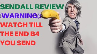 SENDALL REVIEW SendALL Reviews Make Money Online Warning Watch Till The End B4 You Send [upl. by Llij58]