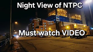 Night View of NTPC Must watch this Video NTPC Thermal Power Generator 6603 MW [upl. by Riaj781]