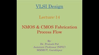 VLSI Design Lecture14 NMOS amp CMOS Fabrication Process Flow [upl. by Mala]