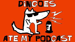 Dingoes Ate My Podcast  Season 2  Shells [upl. by Beitz]