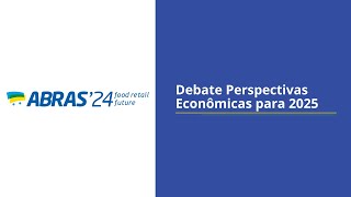 ABRAS24  Debate Perspectivas Econômicas para 2025 [upl. by Shanley]