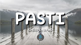 Pasti  Cherpen Band Lirik [upl. by Ayenat]