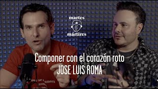 Componer con el corazón roto JOSE LUIS ROMA  Mártes de Mártires 10 [upl. by Ahsikram]