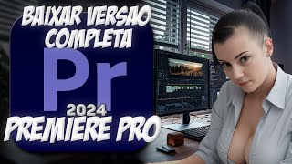 Como baixar e instalar premiere pro 2024 português  Tutorial Completo  Premiere Pro 2024 [upl. by Atilek442]