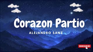 Alejandro Sanz  Corazon Partio LetraLyrics [upl. by Yadahs512]