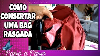 COMO CONSERTAR UMA BAG RASGADAPasso a passo [upl. by Anirbes537]