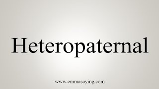 How To Say Heteropaternal [upl. by Akkinahs144]