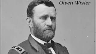 Ulysses S Grant by Owen WISTER read by David Wales  Full Audio Book [upl. by Einallem]