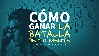 🤯 Cómo Ganar la Batalla de tu Mente  Por Joel Osteen [upl. by Akeret]