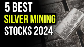 5 Best Silver Mining Stocks 2024  Survive Inflation  Recessions [upl. by Ainsworth40]