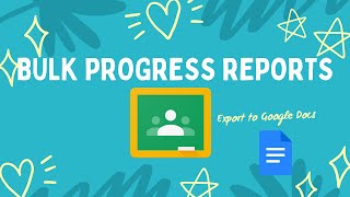 Updated Bulk Progress Report Download to Google Docs for Google Classroom [upl. by Zea]