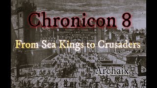 From Sea Kings to Crusaders Chronicon 8 [upl. by Avrit]