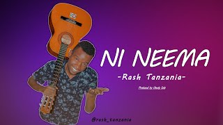 NI NEEMA By Rash Tanzania Official Audio [upl. by Chancelor]