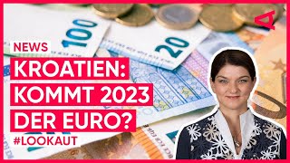 Kommt in Kroatien 2023 der Euro  LOOKAUT [upl. by Alac]