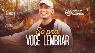 SÓ PRA VOCÊ LEMBRAR  João Gomes Clipe Oficial [upl. by Oza]