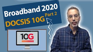 What is DOCSIS 10G  DOCSIS 40 Whats next for Broadband in 2020 [upl. by Stieglitz746]