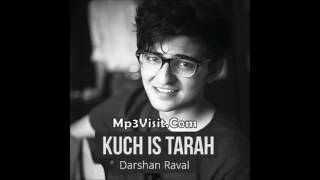 Darshan raval Kuch Is Tarah Unplugged [upl. by Kelwen896]