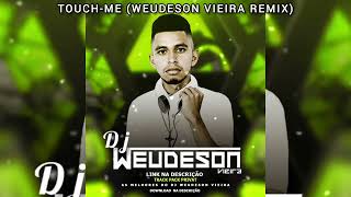 TOUCHME WEUDESON VIEIRA REMIX [upl. by Ediva]