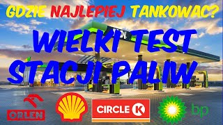 WIELKI TEST STACJI PALIW  GDZIE NAJLEPIEJ TANKOWAĆ DUŻE ZASKOCZENIE [upl. by Felty]