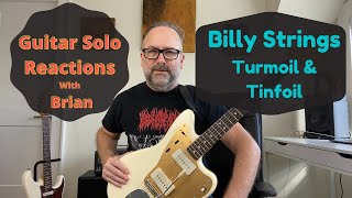 GUITAR SOLO REACTIONS  BILLY STRINGS  Turmoil amp Tinfoil [upl. by Iney]