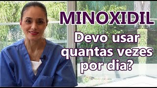 MINOXIDIL  Devo usar quantas vezes por dia [upl. by Assenat]