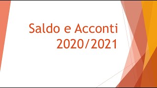 Mini Guida su Saldo e Acconti 20202021 [upl. by Consuelo]