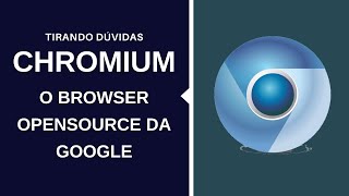 35  Descubra as VANTAGENS e DESVANTAGENS do Google Chromium O Chrome azul [upl. by Gnivri]