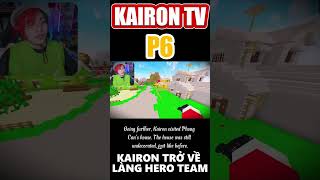 Kairon Và Những Kỷ Niệm Quý Báu Khi Trở Về Làng Hero Team Sau Thời Gian Dài phần 6 [upl. by Nirak]