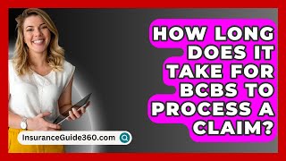 How Long Does It Take For BCBS To Process A Claim  InsuranceGuide360com [upl. by Burney]