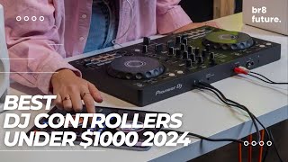 Best DJ Controllers Under 1000 2024 🎧🎚️ 2024 Buying Guide [upl. by Blondelle959]