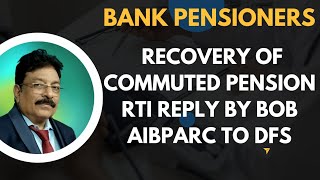 BANK PENSIONERS  RECOVERY OF COMMUTED VALUE OF PENSIONRTI REPLY BY BOB AIBPARC LETTER TO DFS [upl. by Sivie450]