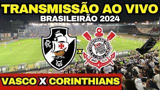 VASCO x CORINTHIANS DIRETO DE SÃO JANUÁRIO  TRANSMISSÃO AO VIVO  16ª RODADA DO BRASILEIRÃO 2024 [upl. by Featherstone]