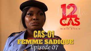 12 CAS  CAS 01  FEMME SADIQUE  Épisode 07  Série Africaine [upl. by Yetnruoc208]