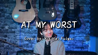 AT MY WORST  Pink Sweat Female Cover by Kristel Fulgar [upl. by Ahsinyd]