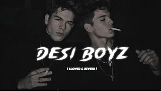 Desi Boyz  Slowed  Reverb Song • KK Bob • Make Some Noise For Desi Boyz Slowed Reverb Song [upl. by Yeldua209]