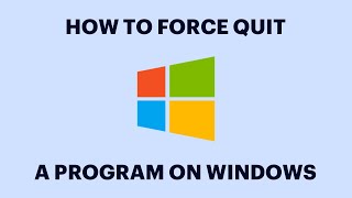 How To Force Quit On Windows [upl. by Primaveras]