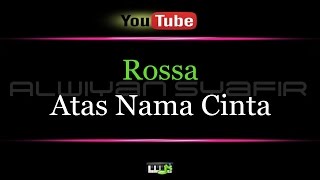 Karaoke Rossa  Atas Nama Cinta [upl. by Aivatra34]