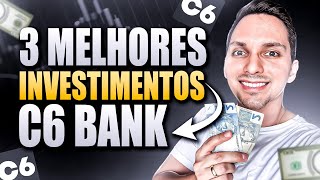 🚨 3 MELHORES INVESTIMENTOS DO C6 BANK QUE RENDEM BEM [upl. by Auroora]