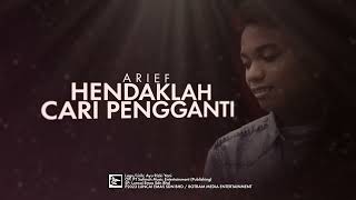 ARIEF  HENDAKLAH CARI PENGGANTI  OFFICIAL LYRIC VIDEO [upl. by Elwee]