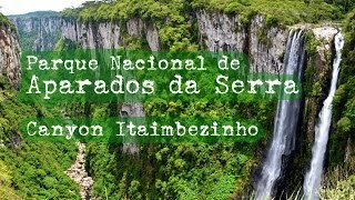 Parque Nacional Aparados da Serra  Canyon Itaimbezinho [upl. by Toombs]