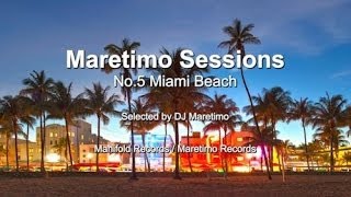 Maretimo Sessions  No5 Miami Beach  Selected by DJ Maretimo HD 2018 Beach House Deep House [upl. by Atiuqel]