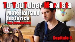 Tu YouTuber Marxista Materialismo histórico Una introducción Capítulo 6 [upl. by Illene]