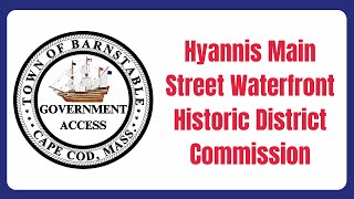 Hyannis Main Street Waterfront Historic District Commission 12202023 [upl. by Adnawuj]