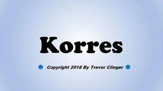 How To Pronounce Korres [upl. by Htnnek]