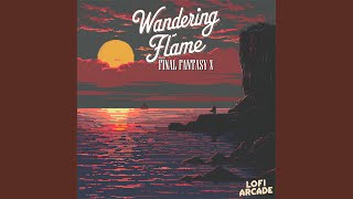 Wandering Flame From quotFinal Fantasy Xquot [upl. by Camel]