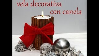 Cómo hacer una vela decorativa de Canela para centro de mesa navideño [upl. by Bala169]