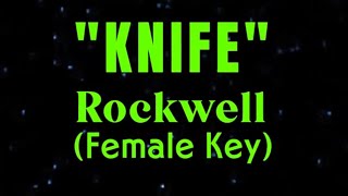 Knife by Rockwell Female Key Karaoke [upl. by Nivej]